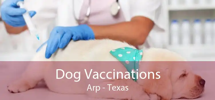 Dog Vaccinations Arp - Texas